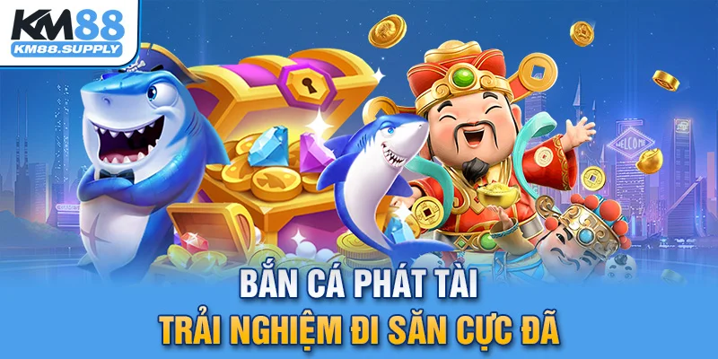 Bắn cá phát tài