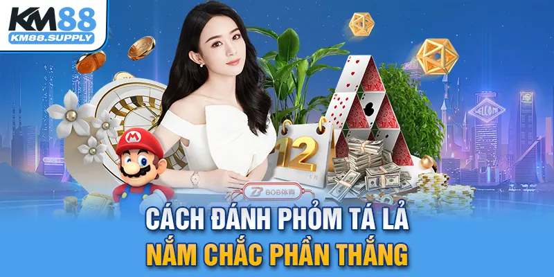 Cách đánh Phỏm Tá Lả