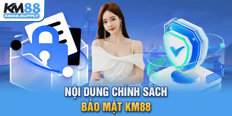 Chính sách bảo mật giúp bảo vệ người dùng tuyệt đối