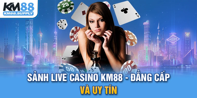 Sảnh live casino KM88