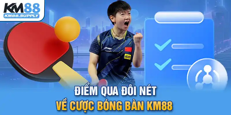 Cược bóng bàn đang làm mưa làm gió tại KM88