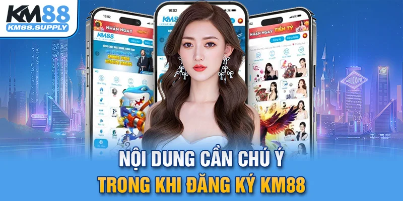 Nội dung cần chú ý trong quá trình đăng ký KM88