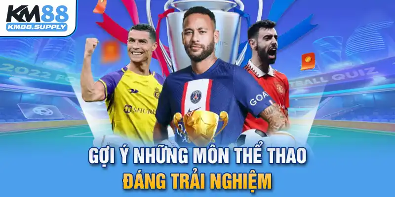 Gợi ý những môn thể thao đáng trải nghiệm