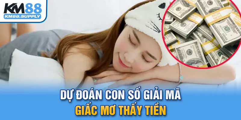 dự đoán giải mã giấc mơ thấy tiền